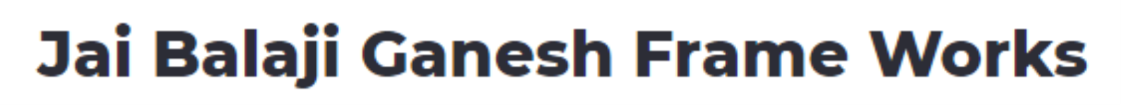 Jai Balaji Ganesh Frame Works - New Thippasandra - Bengaluru