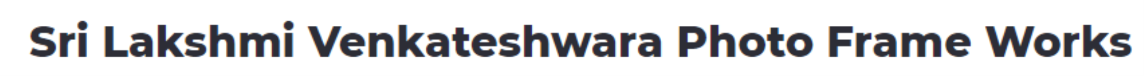 Sri Lakshmi Venkateshwara Photo Frame Works - Electronic City Phase 1 - Bengaluru