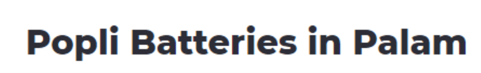 Popli Batteries - Dwarka - Delhi