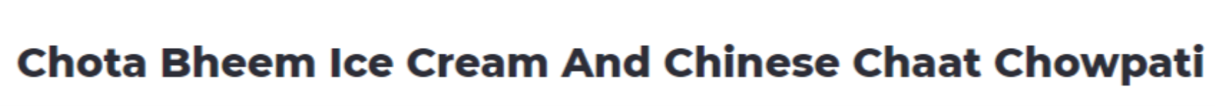 Chota Bheem Ice Cream And Chinese Chaat Chowpati - Suryadev Nagar - Indore