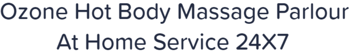 Ozone Hot Body Massage Parlour At Home Service 24X7 - Sector 44 - Noida