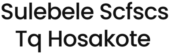 Sulebele SCFSCS TQ Hosakote - Sulebele - Bengaluru