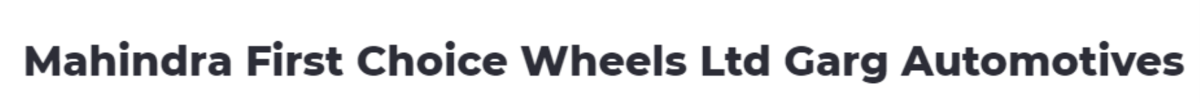 Mahindra First Choice Wheels Limited Garg Automotives - Dwarka - Delhi