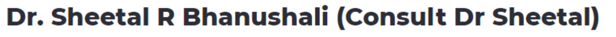 Dr. Sheetal R Bhanushali - Ghatkopar East - Mumbai