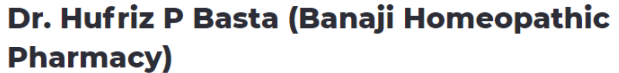 Dr. Hufriz P Basta (Banaji Homeopathic Pharmacy) - Princess Street - Mumbai