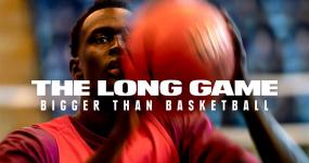The Long Game: Bigger Than Basketball