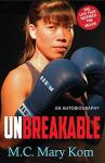 Unbreakable: An Autobiography - Mary Kom
