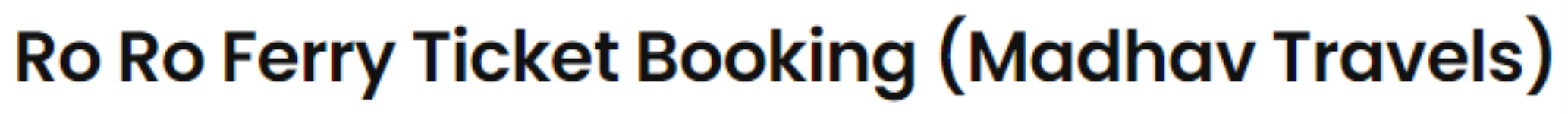 Ro Ro Ferry Ticket Booking (Madhav Travels) - Jewels Cir - Bhavnagar