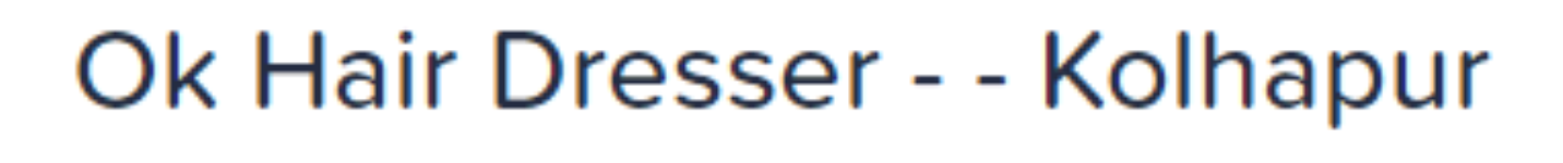 Ok Hair Dresser - - Kolhapur