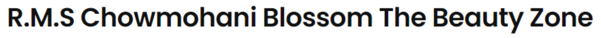 R.M.S Chowmohani Blossom The Beauty Zone - H G B Road - Agartala