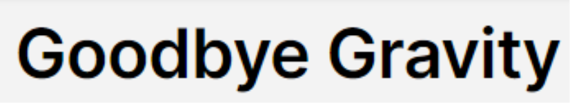Goodbye Gravity