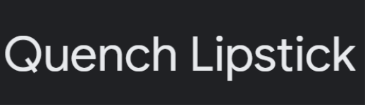 Quench Lipstick