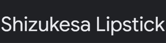 Shizukesa Lipstick