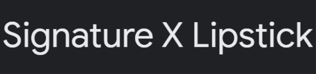 Signature X Lipstick