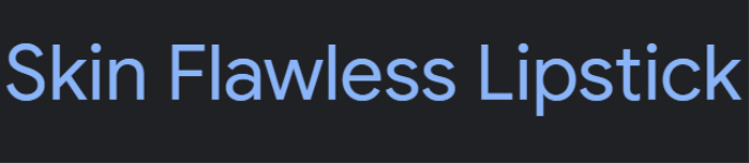 Skin Flawless Lipstick