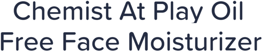 Chemist At Play Oil Free Face Moisturizer