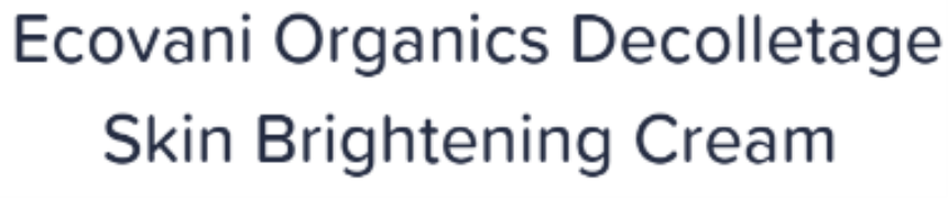 Ecovani Organics Decolletage Skin Brightening Cream