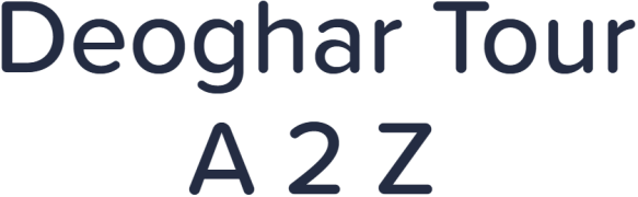 Deoghar Tour - A 2 Z - Williams Town - Deoghar