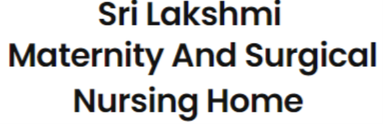 Sri Lakshmi Maternity and Surgical Nursing Home - Guntur