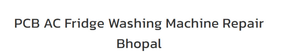 PCB AC Fridge Washing Machine Repair - Gandhi Nagar - Bhopal