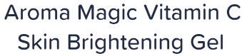 Aroma Magic Vitamin C Skin Brightening Gel Image