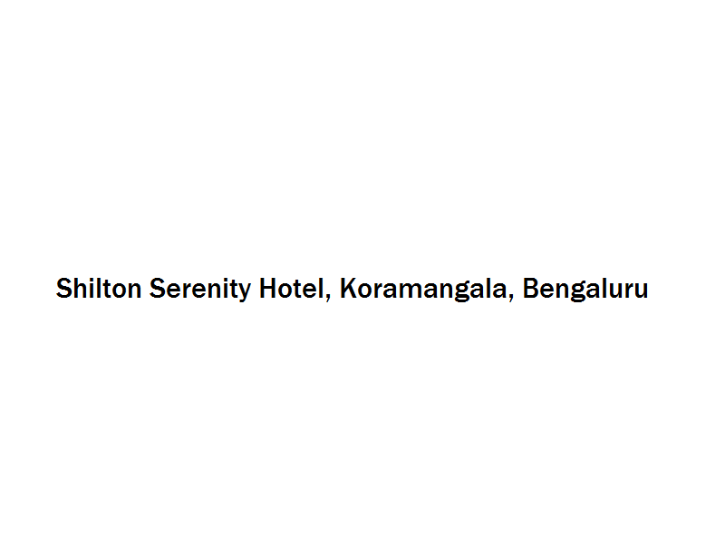 Shilton Serenity Hotel - Koramangala - Bengaluru Image