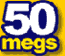 50Megs