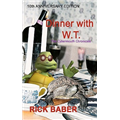 Dinner With W.T. - Rick Barba