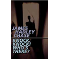 Knock, Knock! Who's There - James Hadley Chase