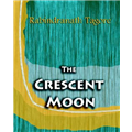 Crescent Moon, The - Rabindranath Tagore