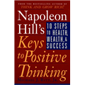 Napoleon Hill's Keys to Positive Thinking - Napoleon Hill