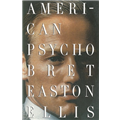 American Psycho - Bret Easton Ellis