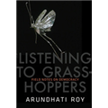 Field Notes on Democracy Listening to Grasshopper - Arundhati Roy