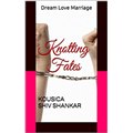 Knotting Fates: Dream Love Marriage - Kousica Shiv Shankar