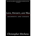 Love, Poverty, and War - Christopher Hitchens