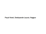 Payal Hotel - Deshpande Layout - Nagpur