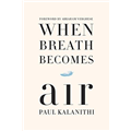 When Breath Becomes Air - Paul Kalanithi