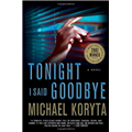 Tonight I Said Goodbye - Michael Koryta