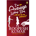 I'm An Average Looking Boy...Will You Be My Girlfriend? - Roopesh Kumar