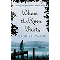 Where The River Parts - Radhika Swarup