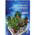 Hydroponics For Everybody - William Texier