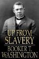 Up From Slavery - Booker T. Washington
