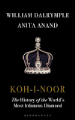 Koh-i-Noor: The History of the World's Most Infamous Diamond - William Dalrymple