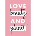 Love Beauty and Planet