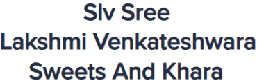 Slv Sree Lakshmi Venkateshwara Sweets And Khara - KR Puram - Bangalore