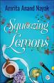 Squeezing Lemons - Amrita Anand Nayak