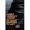 So What Happens To Me - James Hadley Chase Photo